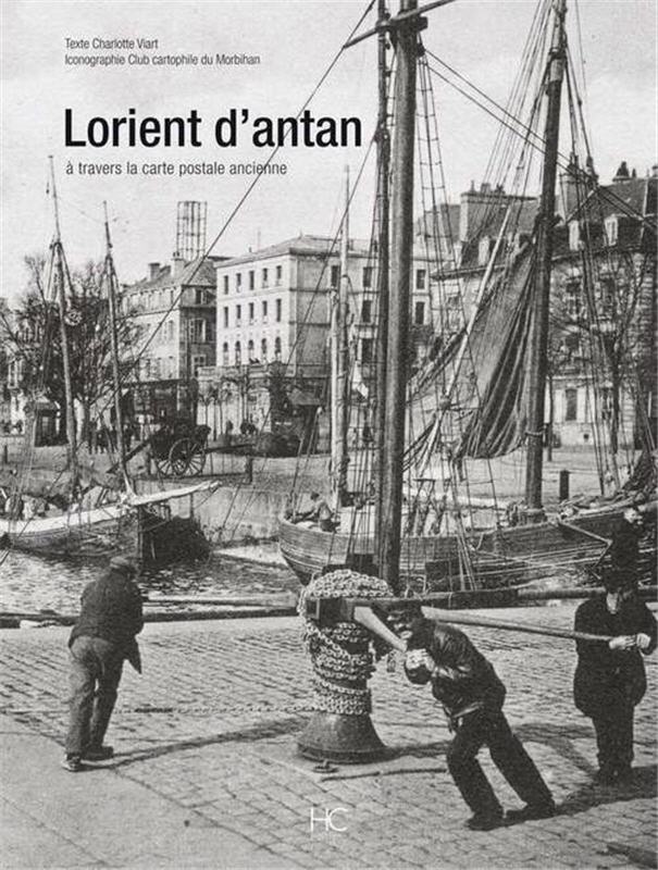 Lorient d'antan : à travers la carte postale ancienne