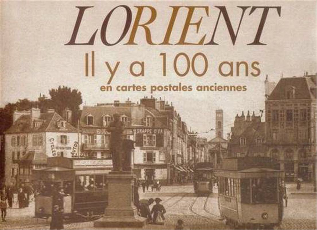 Lorient : il y a 100 ans en cartes postales anciennes